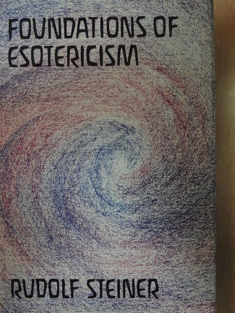 Rudolf Steiner - Foundations of Esotericism [antikvár]