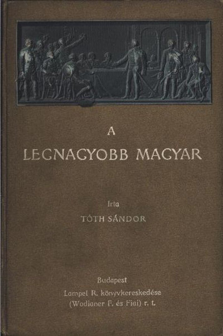 Tóth Sándor - A legnagyobb magyar [antikvár]