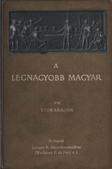 Tóth Sándor - A legnagyobb magyar [antikvár]