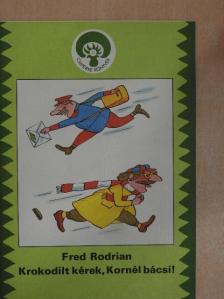 Fred Rodrian - Krokodilt kérek, Kornél bácsi! [antikvár]