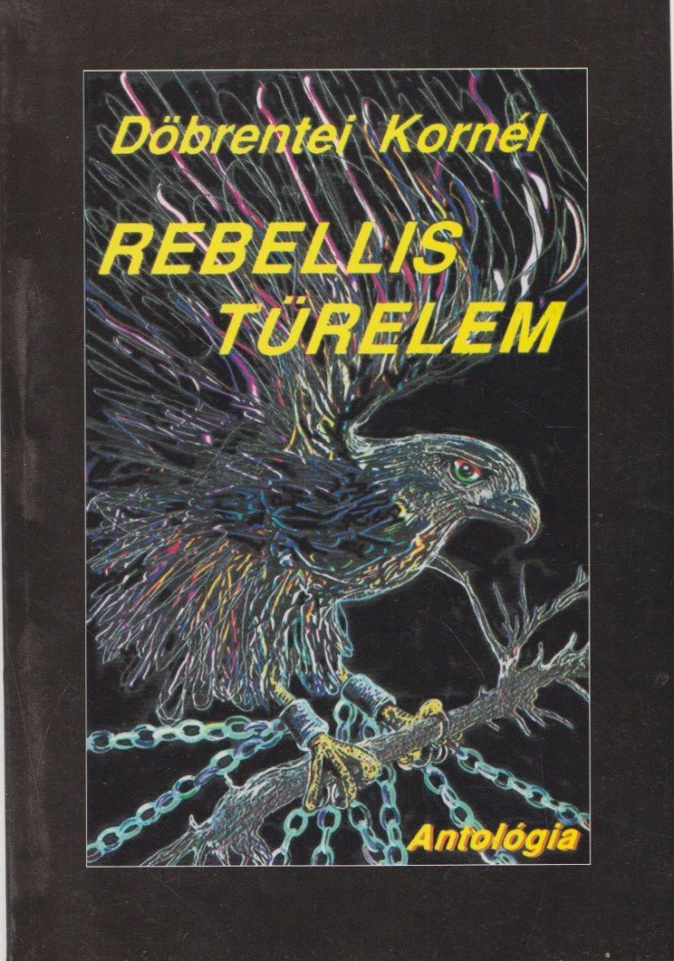 DÖBRENTEI KORNÉL - Rebellis türelem [antikvár]