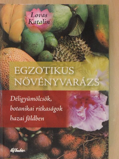 Lovas Katalin - Egzotikus növényvarázs [antikvár]
