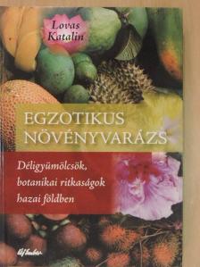 Lovas Katalin - Egzotikus növényvarázs [antikvár]