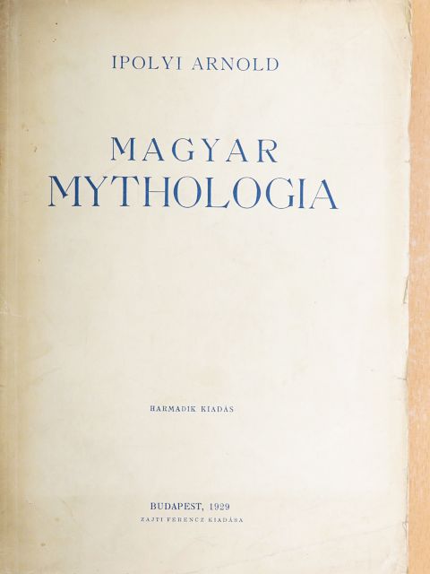 Ipolyi Arnold - Magyar Mythologia I. (töredék) [antikvár]