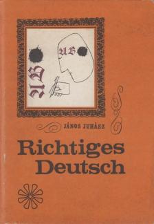 Juhász János - Richtiges Deutsch [antikvár]