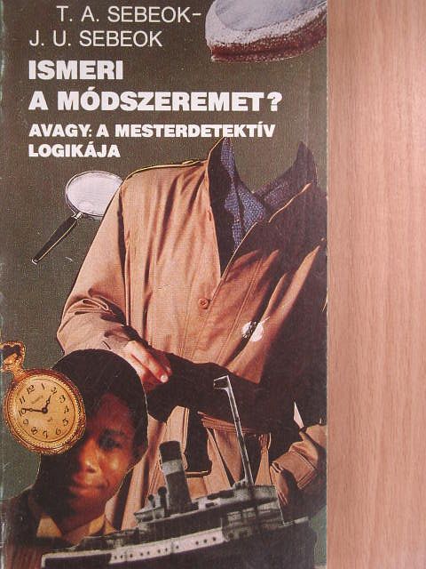 J. U. Sebeok - Ismeri a módszeremet? [antikvár]
