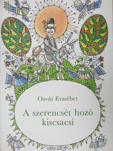 Osvát Erzsébet - A szerencsét hozó kiscsacsi (dedikált példány) [antikvár]