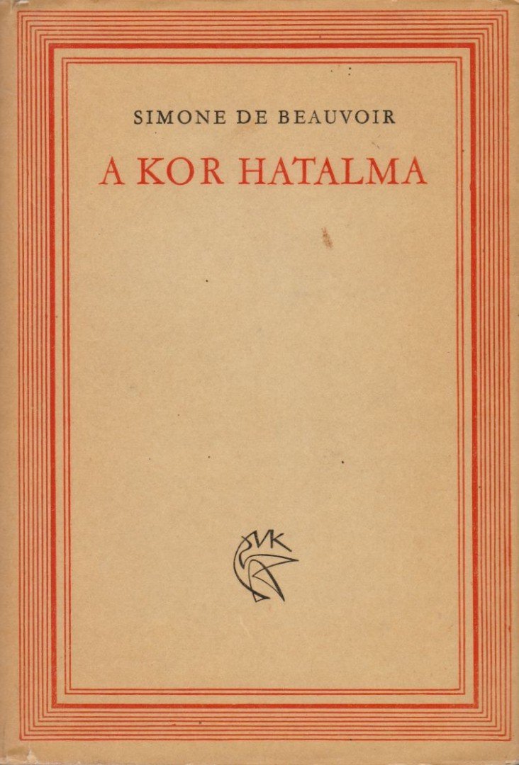 BEAUVOIR, SIMONE DE - A kor hatalma [antikvár]