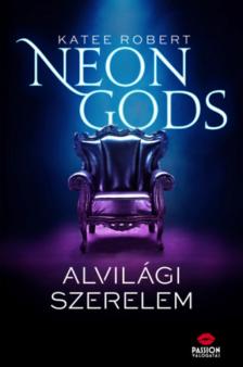 Katee Robert - Neon Gods - Alvilági szerelem [antikvár]