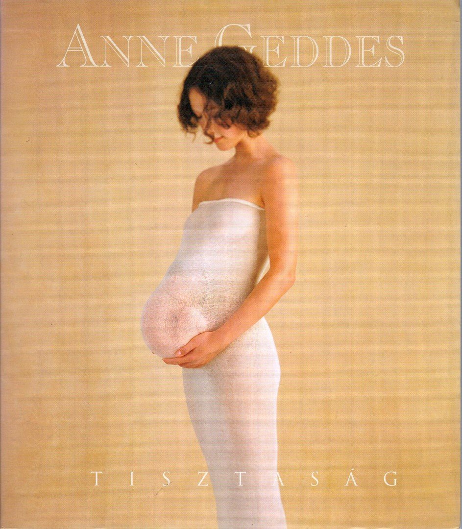 Anne Geddes - Tisztaság [antikvár]
