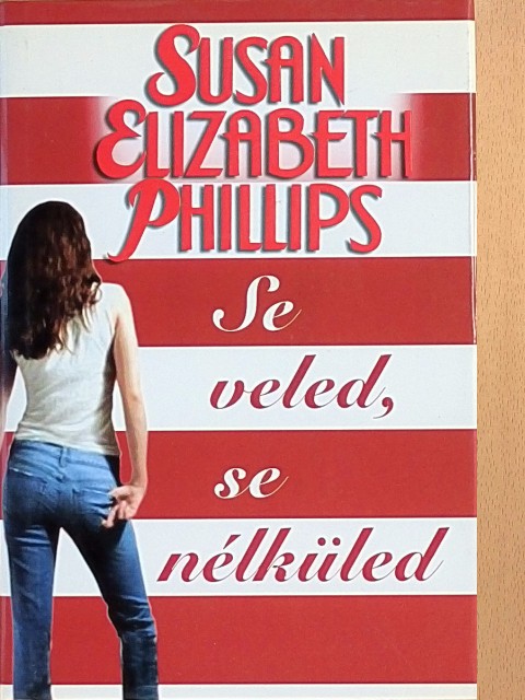Susan Elizabeth Phillips - Se veled, se nélküled [antikvár]