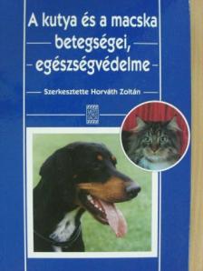 Dr. Horváth György - A kutya és a macska betegségei, egészségvédelme [antikvár]