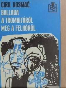Ciril Kosmac - Ballada a trombitáról meg a felhőről [antikvár]