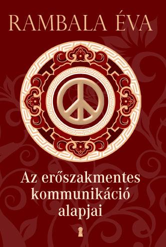 Rambala Éva - Az erőszakmentes kommunikáció alapjai