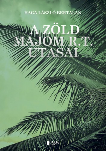 László Bertalan Haga - A Zöld majom R.t. utasai [eKönyv: epub, mobi]