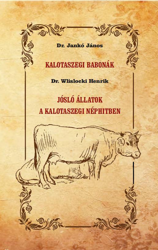 Dr. Jankó János - Dr. Wlislocki Henrik - Kalotaszegi babonák - Jósló állatok a kalotaszegi néphitben