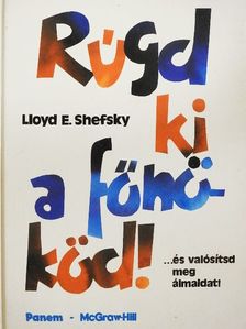 Lloyd E. Shefsky - Rúgd ki a főnököd! [antikvár]