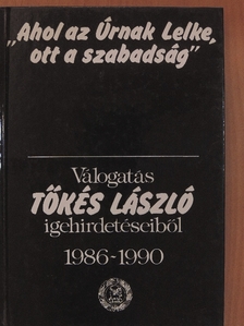 Tőkés László - "Ahol az Úrnak Lelke, ott a szabadság" [antikvár]