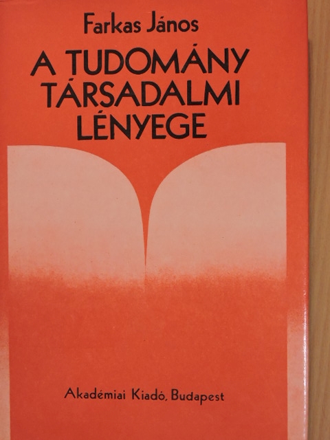 Farkas János - A tudomány társadalmi lényege [antikvár]