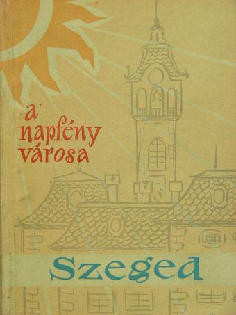 Dr. Lőkös Zoltán - Szeged, a napfény városa [antikvár]