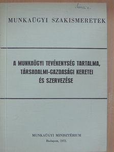 Alaxai László - A munkaügyi tevékenység tartalma, társadalmi-gazdasági keretei és szervezése [antikvár]