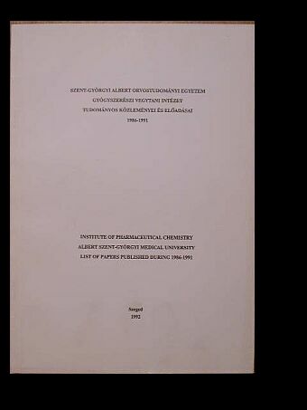 Szent-Györgyi Albert Orvostudományi Egyetem Gyógyszerészi Vegytani Intézet tudományos közleményei és előadásai [antikvár]