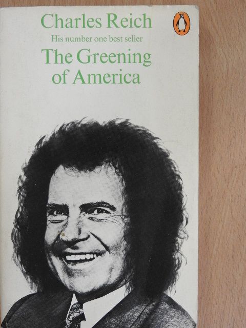 Charles A. Reich - The Greening of America [antikvár]