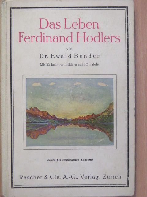 Dr. Ewald Bender - Das Leben Ferdinand Hodlers [antikvár]