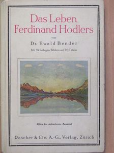 Dr. Ewald Bender - Das Leben Ferdinand Hodlers [antikvár]