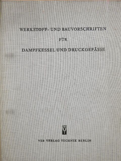 Werkstoff- und Bauvorschriften für Dampfkessel und Druckgefässe [antikvár]