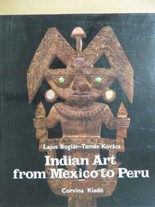 Boglár Lajos - Indian Art from Mexico to Peru [antikvár]