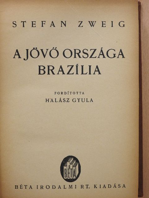 Stefan Zweig - A jövő országa Brazília [antikvár]