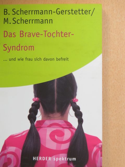 Beate Scherrmann-Gerstetter - Das Brave-Tochter-Syndrom [antikvár]