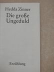 Hedda Zinner - Die große Ungeduld [antikvár]