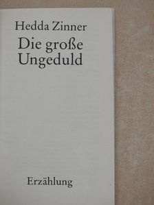 Hedda Zinner - Die große Ungeduld [antikvár]