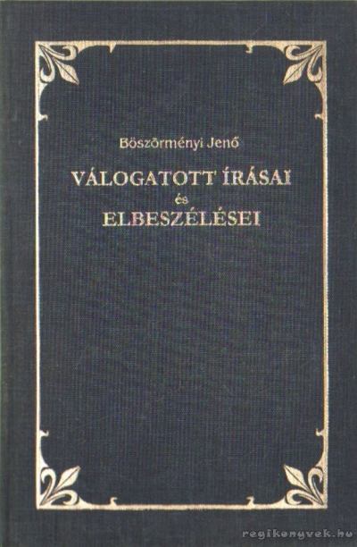 Böszörményi Jenő - Böszörményi Jenő válogatott írásai és elbeszélései [antikvár]