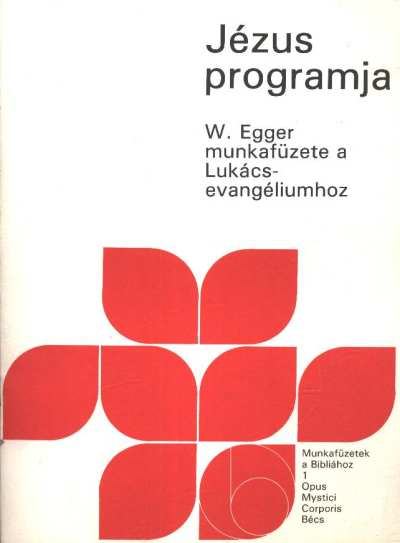 Egger, Wilhelm - Jézus programja [antikvár]