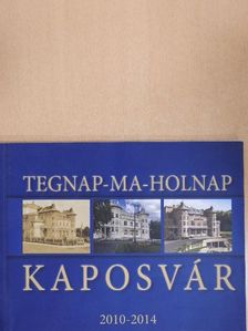 Tegnap-Ma-Holnap - Kaposvár [antikvár]