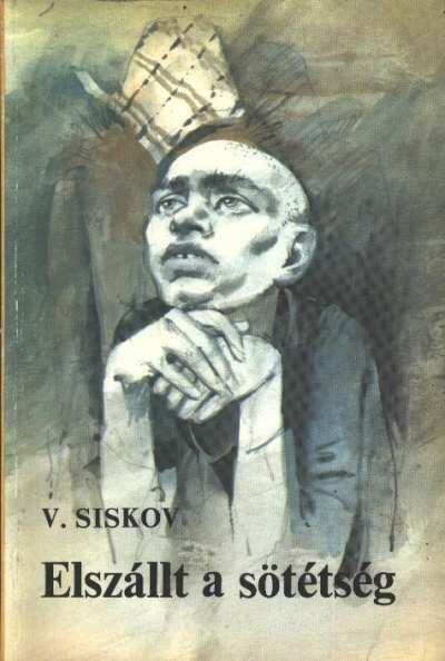 Siskov, Vjacseszlav - Elszállt a sötétség [antikvár]