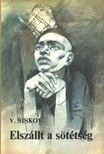 Siskov, Vjacseszlav - Elszállt a sötétség [antikvár]
