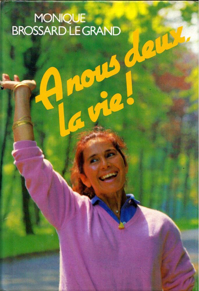 Monique Brossard-Le Grand - A nous deux, la vie! [antikvár]