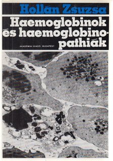 Hollán Zsuzsa - Haemoglobinok és haemoglobinopathiák [antikvár]