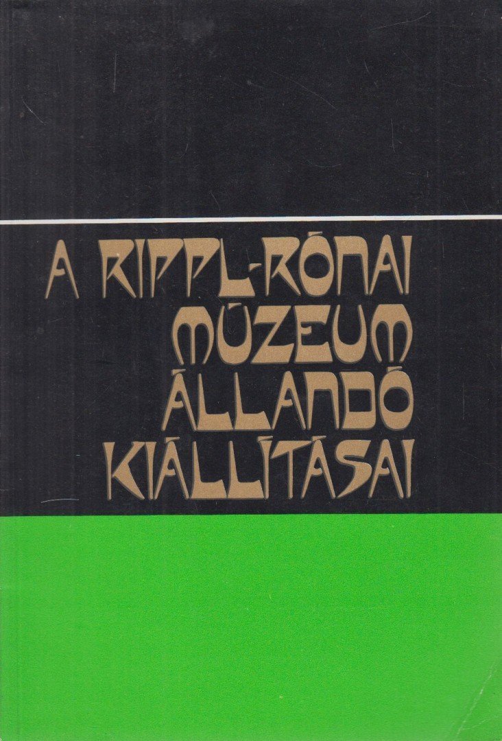Honfi István szerk., Jankovics Dénes, Knézy Judit, Makkay János - A Rippl-Rónai múzeum állandó kiállításai [antikvár]