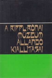 Honfi István szerk., Jankovics Dénes, Knézy Judit, Makkay János - A Rippl-Rónai múzeum állandó kiállításai [antikvár]