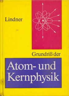 Helmut Lindner - Grundiss der Atom- und Kernphysik [antikvár]