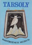 Bárdos Ferenc, Ésik Nóra (szerk.) - Tarsoly - Hadtörténeti Múzeum [antikvár]