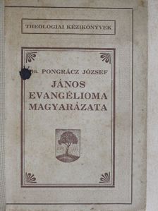 Dr. Pongrácz József - János evangélioma magyarázata [antikvár]