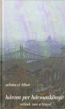 Selmeczi Tibor - Három per hármaskönyv [antikvár]