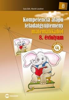 Maróti Lászlóné-Soós Edit - Kompetencia alapú feladatgyűjtemény matematikából - 8. évfolyam
