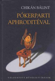 Chikán Bálint - Pókerparti Aphroditéval [antikvár]
